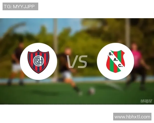 圣洛伦索与飓风的激烈对决揭示阿根廷足球的魅力与竞争精神 圣洛伦索与飓风的激烈对决揭示阿根廷足球的魅力与竞争精神